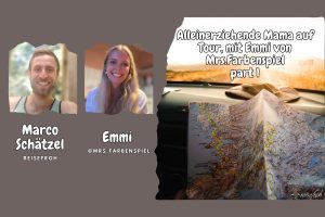Reiseabenteuer mit Emmi - Einblick in das Leben einer alleinerziehenden Mutter