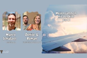 Meilen sammeln mit den Kids Interview mit Denise & Roman von reisekindundbaby