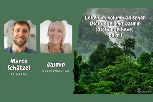 Leben im kolumbianischen Dschungel mit Jasmin