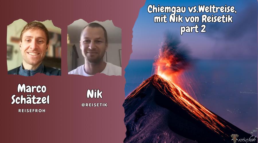 Chiemgau vs. Weltreise: Abenteuer mit Nik von Reisetik 